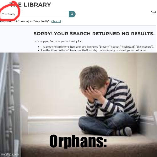 Eh | Orphans: | image tagged in b | made w/ Imgflip meme maker