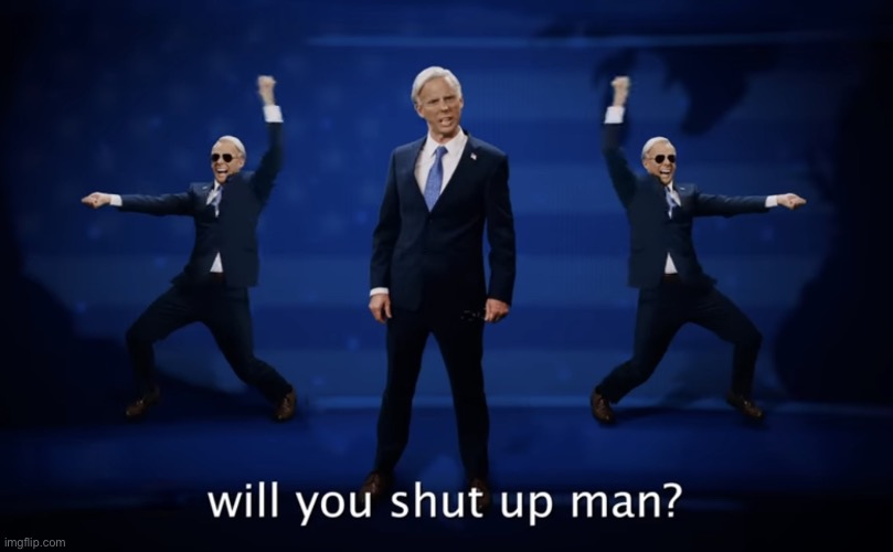 image tagged in joe biden will you shut up man | made w/ Imgflip meme maker