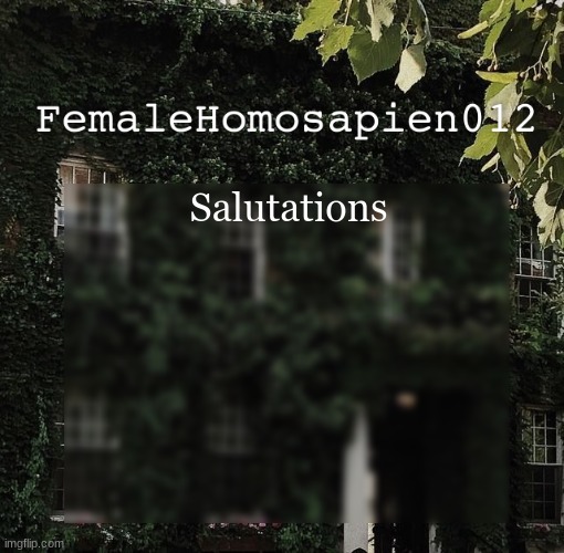 FemaleHomosapien012 | Salutations | image tagged in femalehomosapien012 | made w/ Imgflip meme maker