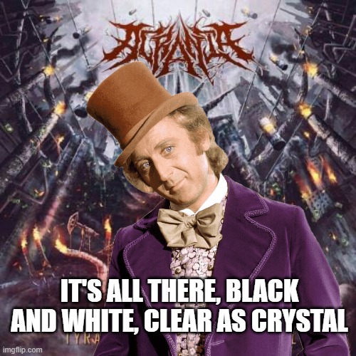 IT'S ALL THERE, BLACK AND WHITE, CLEAR AS CRYSTAL | made w/ Imgflip meme maker