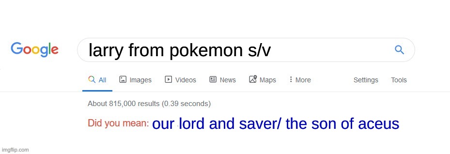 Did you mean? | larry from pokemon s/v; our lord and saver/ the son of aceus | image tagged in did you mean | made w/ Imgflip meme maker