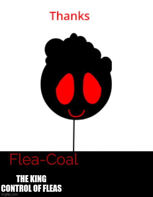 Flea-Coal THE KING CONTROL OF FLEAS | made w/ Imgflip meme maker