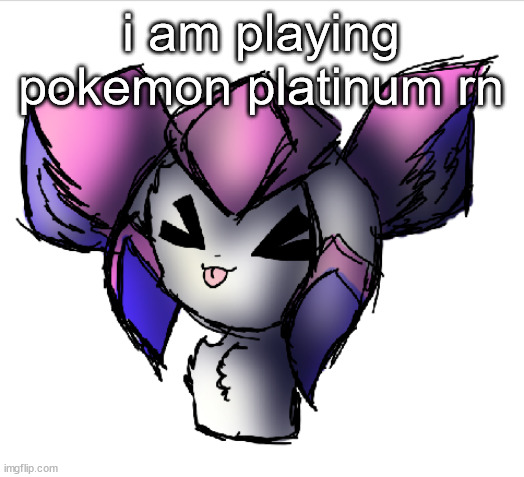 before you say this is an oc post i use this as a fucking announcement template | i am playing pokemon platinum rn | image tagged in sylceon drawn by taeemi | made w/ Imgflip meme maker