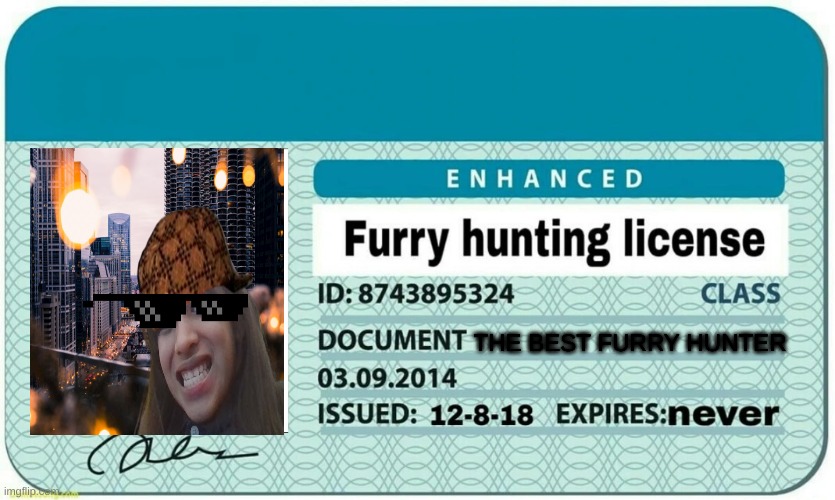 new furry hunter | THE BEST FURRY HUNTER | image tagged in furry hunting license | made w/ Imgflip meme maker