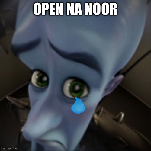 Megamind peeking | OPEN NA NOOR | image tagged in megamind peeking | made w/ Imgflip meme maker