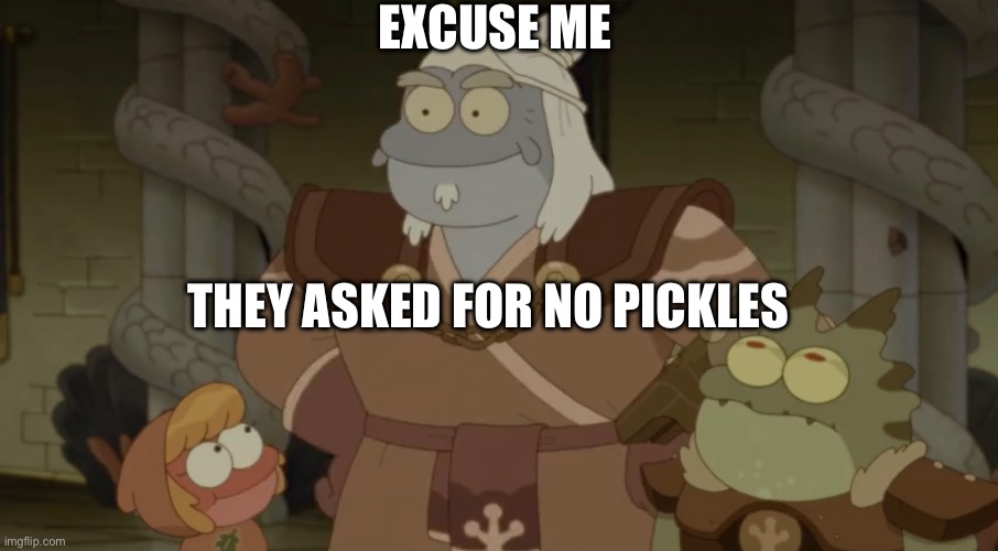 Good ending: Andrias, Leif, and Barrel remain as good friends | EXCUSE ME; THEY ASKED FOR NO PICKLES | image tagged in amphibia,friendship,friends,pickles,excuse me,meme | made w/ Imgflip meme maker