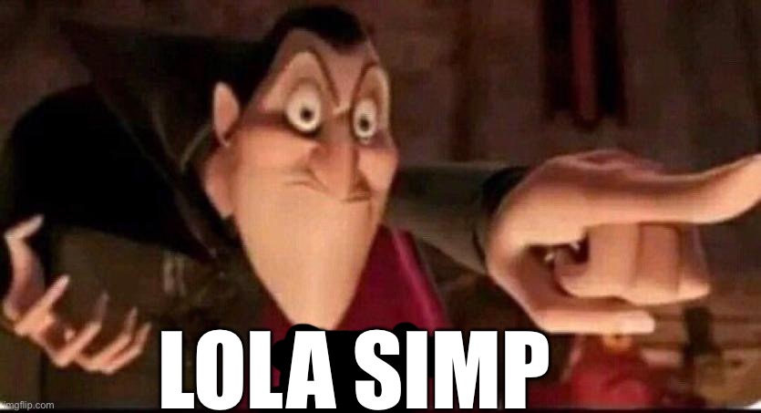 Dracula point | LOLA SIMP | image tagged in dracula point | made w/ Imgflip meme maker