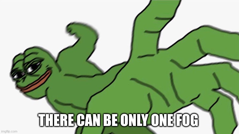 Pepe punch frog | THERE CAN BE ONLY ONE FOG | image tagged in pepe punch frog | made w/ Imgflip meme maker