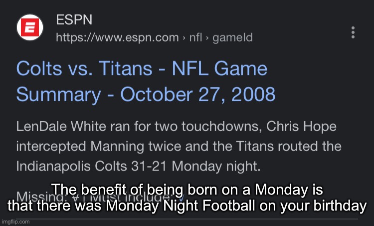 The benefit of being born on a Monday is that there was Monday Night Football on your birthday | made w/ Imgflip meme maker