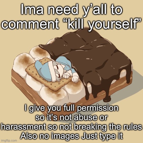 Avogado6 | Ima need y’all to comment “kill yourself”; I give you full permission so it’s not abuse or harassment so not breaking the rules
Also no images Just type it | image tagged in avogado6 | made w/ Imgflip meme maker