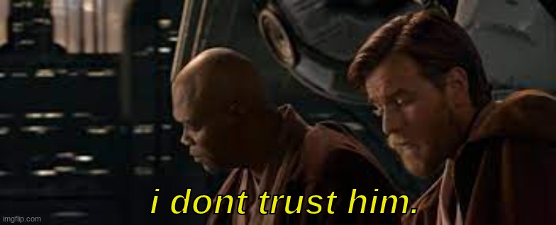 i dont trust him. | made w/ Imgflip meme maker