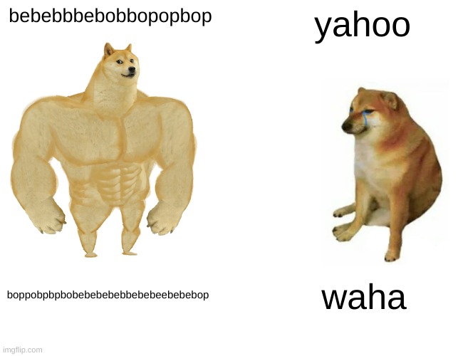 is this Friday night funkin or mario? | bebebbbebobbopopbop; yahoo; boppobpbpbobebebebebbebebeebebebop; waha | image tagged in memes,buff doge vs cheems | made w/ Imgflip meme maker