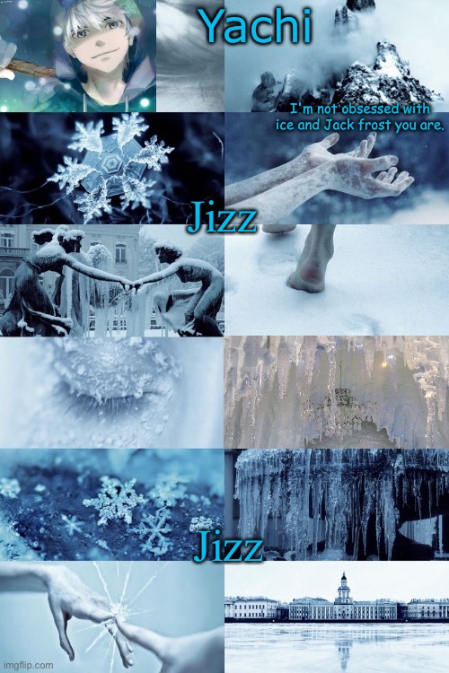 Yachi's jack frost temp | Jizz; Jizz | image tagged in yachi's jack frost temp | made w/ Imgflip meme maker