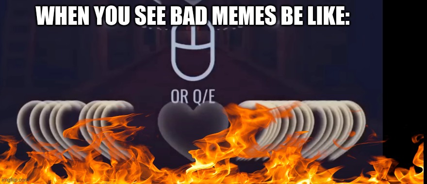 WHEN YOU SEE BAD MEMES BE LIKE: | image tagged in doors | made w/ Imgflip meme maker