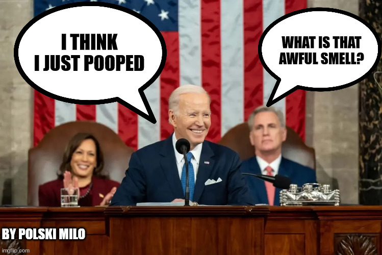 biden |  WHAT IS THAT AWFUL SMELL? I THINK I JUST POOPED; BY POLSKI MILO | image tagged in politics lol | made w/ Imgflip meme maker