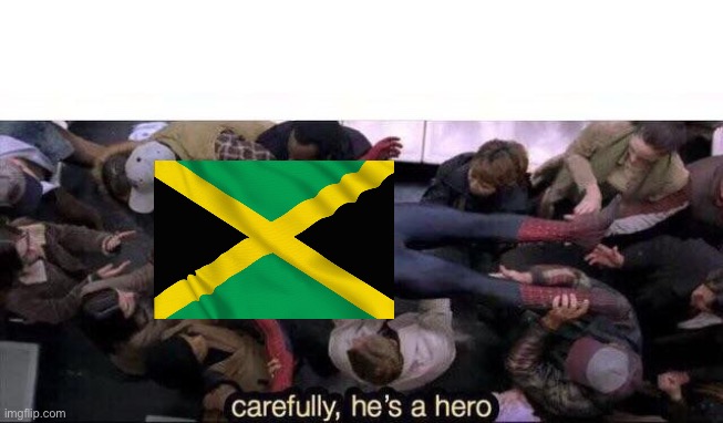 Carefully he's a hero | image tagged in carefully he's a hero | made w/ Imgflip meme maker