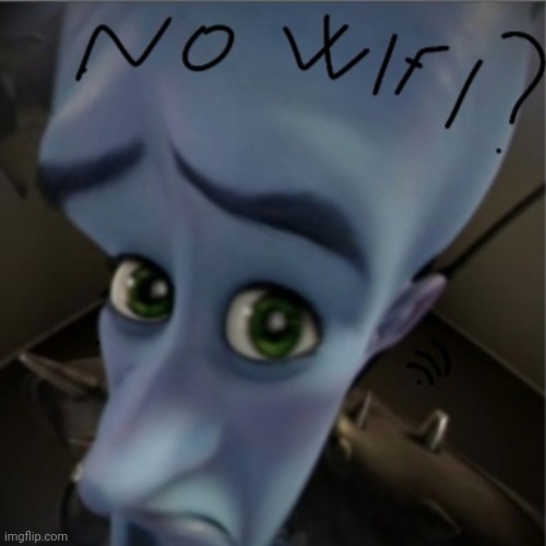 No wifi | image tagged in wifi | made w/ Imgflip meme maker