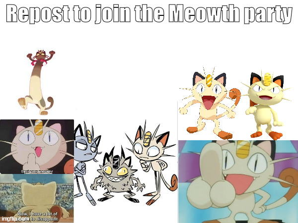 funny | Repost to join the Meowth party | made w/ Imgflip meme maker