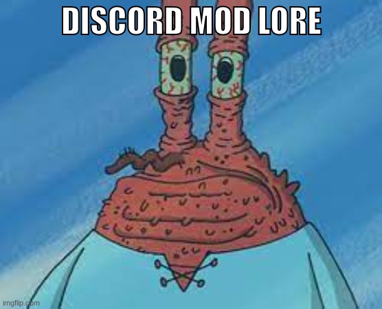 mr kraps | DISCORD MOD LORE | made w/ Imgflip meme maker