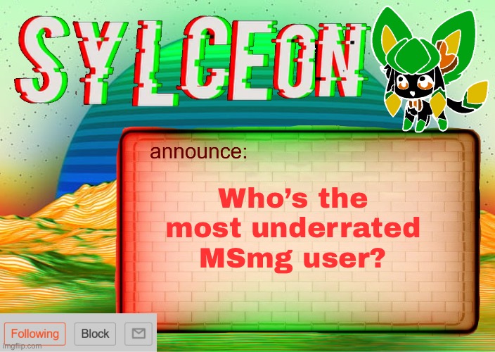 I wonder | Who’s the most underrated MSmg user? | image tagged in sylcs inverted awesome vapor glitch temp | made w/ Imgflip meme maker