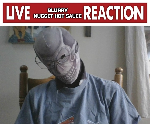 High Quality Live blurry-nugget-hot-sauce reaction v2 Blank Meme Template