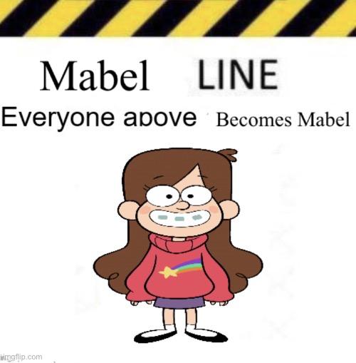 Just reviving a line (for the FUNNI) | image tagged in mabel line | made w/ Imgflip meme maker