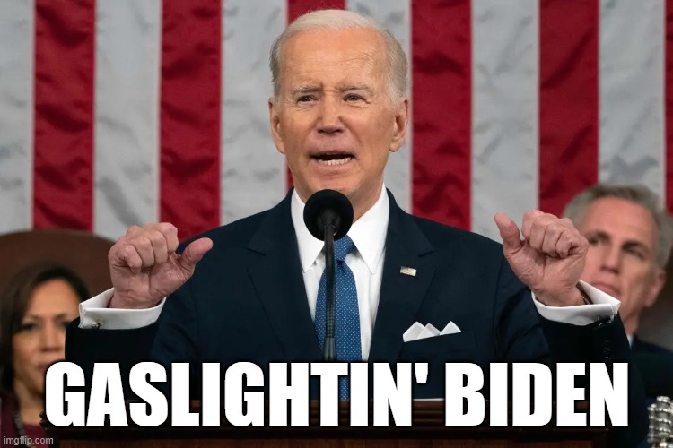 Gaslightin' Biden | GASLIGHTIN' BIDEN | image tagged in gaslightin' biden | made w/ Imgflip meme maker