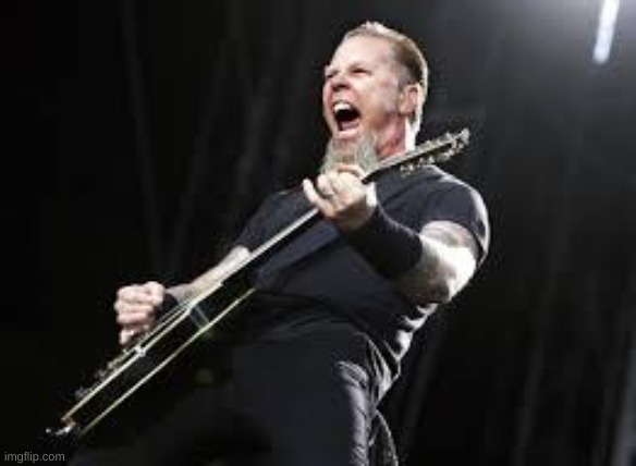 Metallica | image tagged in metallica | made w/ Imgflip meme maker