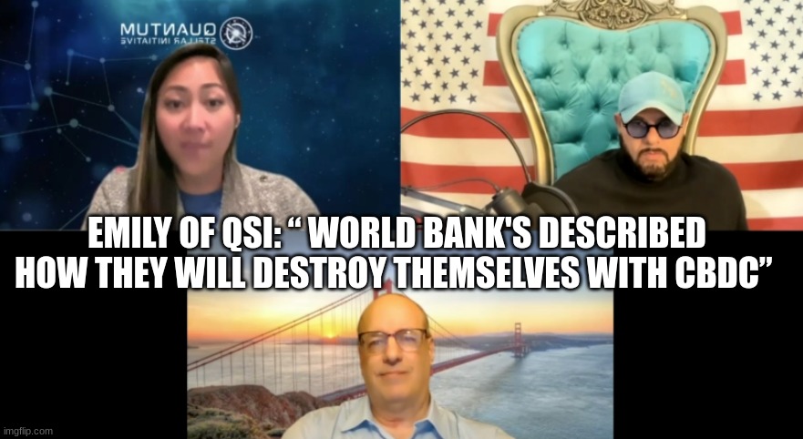 Emily of QSI: “ World Bank's Described How They Will Destroy Themselves With CBDC”  (Video) 
