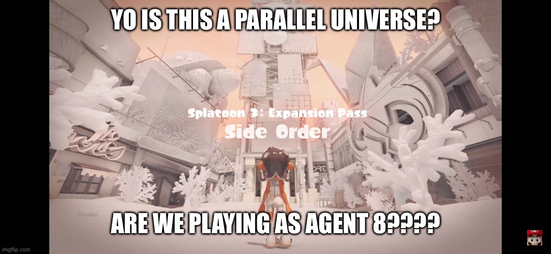 IM SO CONFUSED | YO IS THIS A PARALLEL UNIVERSE? ARE WE PLAYING AS AGENT 8???? | made w/ Imgflip meme maker
