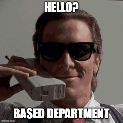 um, hello based department template | HELLO? BASED DEPARTMENT | image tagged in um hello based department template | made w/ Imgflip meme maker