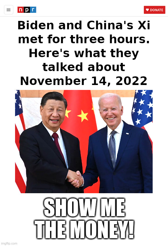 Joe Biden and President Xi Had A Profitable Meeting | image tagged in joe biden,president xi,show me the money | made w/ Imgflip meme maker