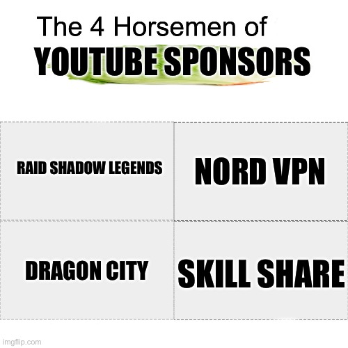 THIS MEME IS SPONSORED BY RAID SHADOW LEGENDS | YOUTUBE SPONSORS; RAID SHADOW LEGENDS; NORD VPN; SKILL SHARE; DRAGON CITY | image tagged in four horsemen | made w/ Imgflip meme maker