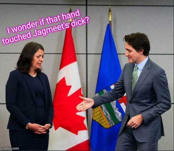Trudeau Handshake | I wonder if that hand touched Jagmeet's dick? | image tagged in trudeau handshake | made w/ Imgflip meme maker