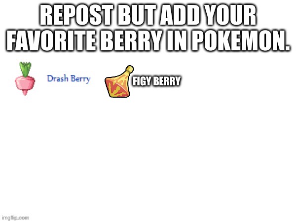 FIGY BERRY | image tagged in pokemon | made w/ Imgflip meme maker