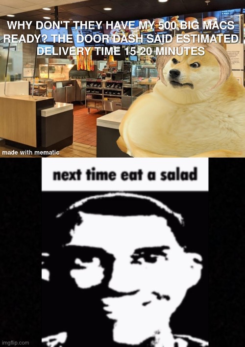Next time eat a salad lol | image tagged in next,time,eat,salad | made w/ Imgflip meme maker