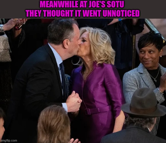 The Kiss | MEANWHILE AT JOE'S SOTU
 THEY THOUGHT IT WENT UNNOTICED | image tagged in first lady,first man,kiss | made w/ Imgflip meme maker