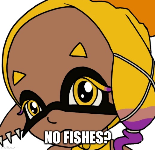 https://imgflip.com/memegenerator/440877166/No-fishes | NO FISHES? | image tagged in no fishes | made w/ Imgflip meme maker