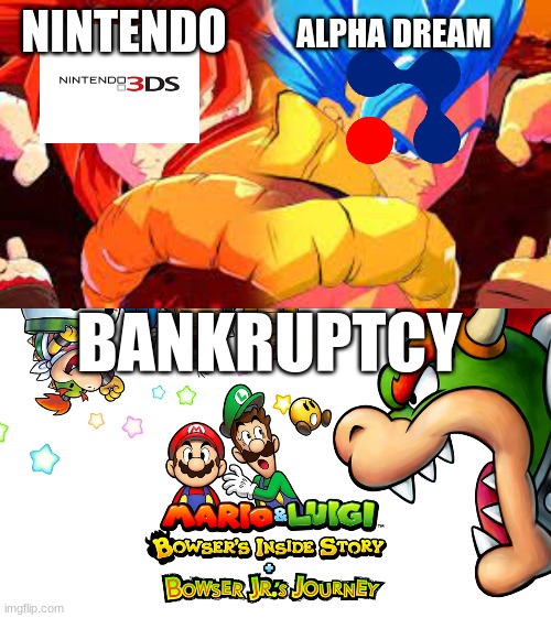 RIP AlphaDream | ALPHA DREAM; NINTENDO; BANKRUPTCY | image tagged in funny | made w/ Imgflip meme maker