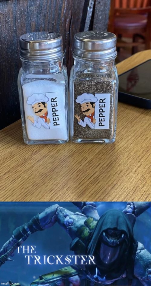 Even the salt is the pepper, smh | image tagged in the trickster,salt,pepper,memes,reposts,repost | made w/ Imgflip meme maker