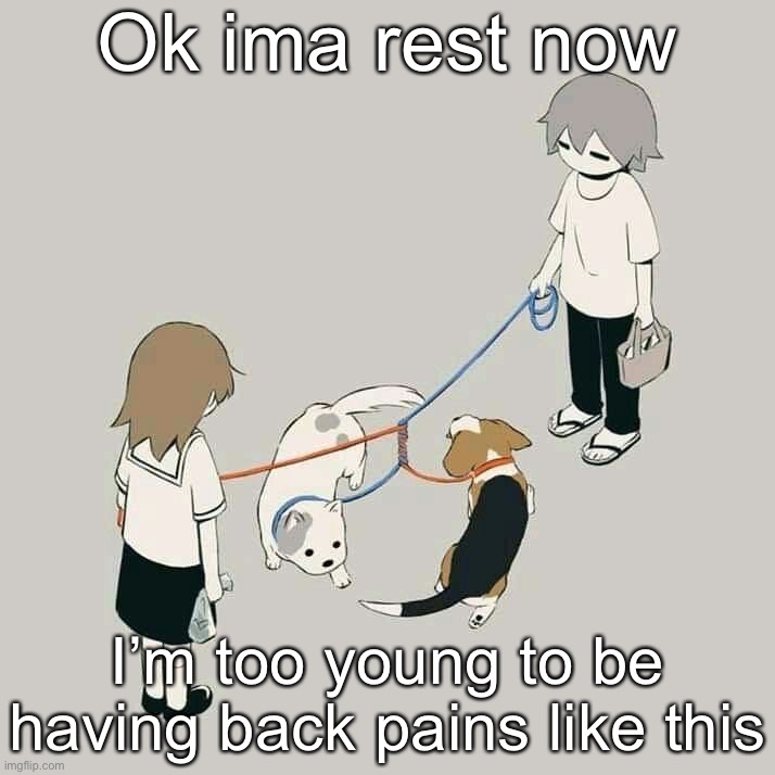 Avogado6 | Ok ima rest now; I’m too young to be having back pains like this | image tagged in avogado6 | made w/ Imgflip meme maker