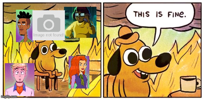 When Scoob is a better origin story | image tagged in memes,this is fine,velma,scooby doo | made w/ Imgflip meme maker