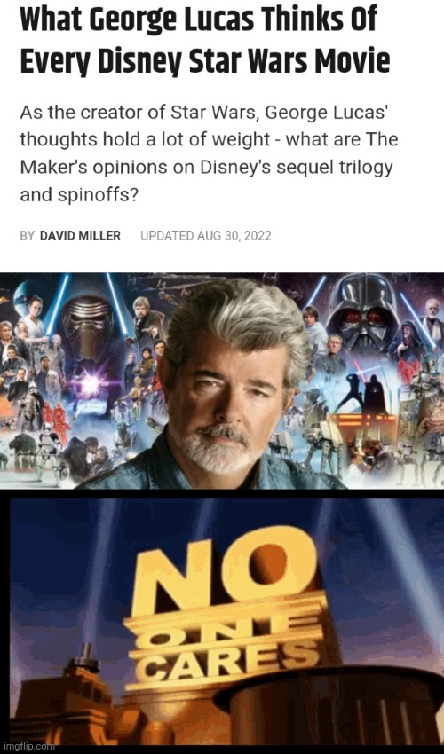 image tagged in star wars,no one cares,george lucas,lucas bots,disney | made w/ Imgflip meme maker