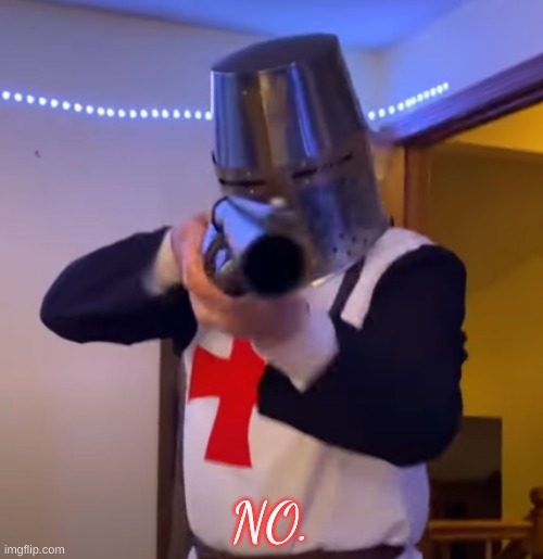 Bread Boys Shotgun | NO. | image tagged in bread boys shotgun | made w/ Imgflip meme maker