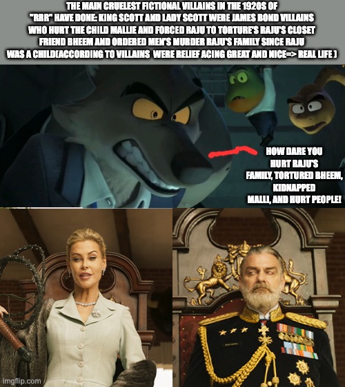 THE MAIN CRUELEST FICTIONAL VILLAINS IN THE 1920S OF "RRR" HAVE DONE: KING SCOTT AND LADY SCOTT WERE JAMES BOND VILLAINS WHO HURT THE CHILD MALLIE AND FORCED RAJU TO TORTURE'S RAJU'S CLOSET FRIEND BHEEM AND ORDERED MEN'S MURDER RAJU'S FAMILY SINCE RAJU WAS A CHILD(ACCORDING TO VILLAINS  WERE RELIEF ACING GREAT AND NICE=> REAL LIFE ); HOW DARE YOU HURT RAJU'S FAMILY, TORTURED BHEEM, KIDNAPPED MALLI, AND HURT PEOPLE! | image tagged in aaron rodgers | made w/ Imgflip meme maker