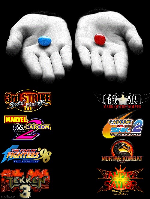 Pick your side of fighting games | image tagged in red pills blue pills,mortal kombat,street fighter,tekken,marvel vs capcom,king of fighters | made w/ Imgflip meme maker