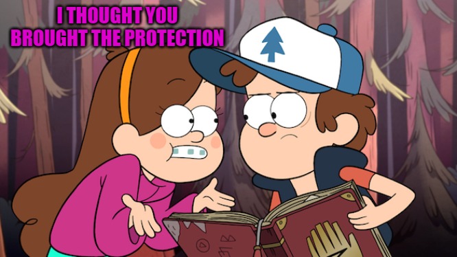 I THOUGHT YOU BROUGHT THE PROTECTION | made w/ Imgflip meme maker