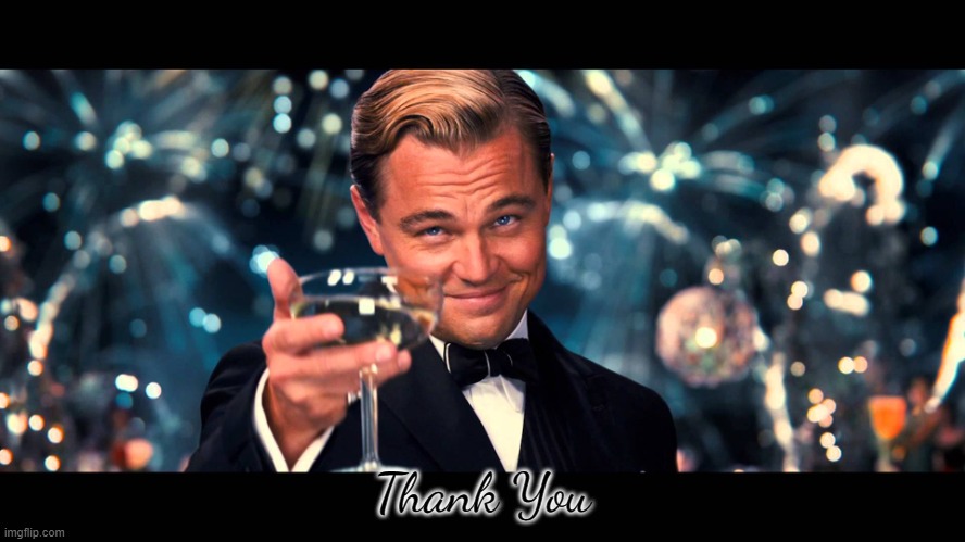 lionardo dicaprio thank you | Thank You | image tagged in lionardo dicaprio thank you | made w/ Imgflip meme maker