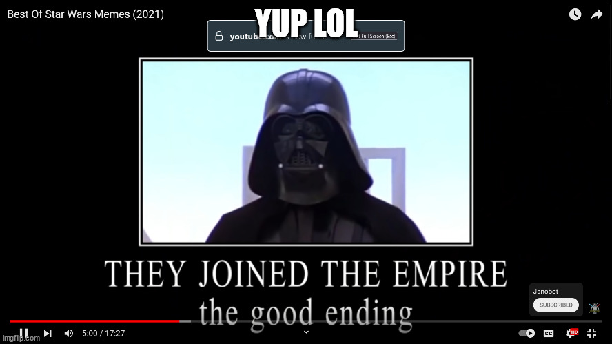 WE GOT THE GOOD ENDING BUDS AND HUNS! | YUP LOL | image tagged in star wars | made w/ Imgflip meme maker