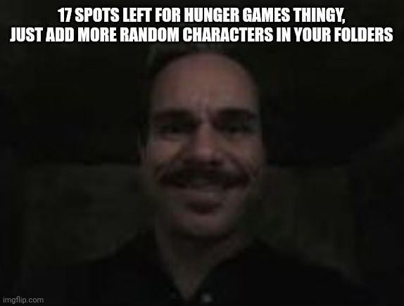 lalo salamanca | 17 SPOTS LEFT FOR HUNGER GAMES THINGY, JUST ADD MORE RANDOM CHARACTERS IN YOUR FOLDERS | image tagged in lalo salamanca | made w/ Imgflip meme maker